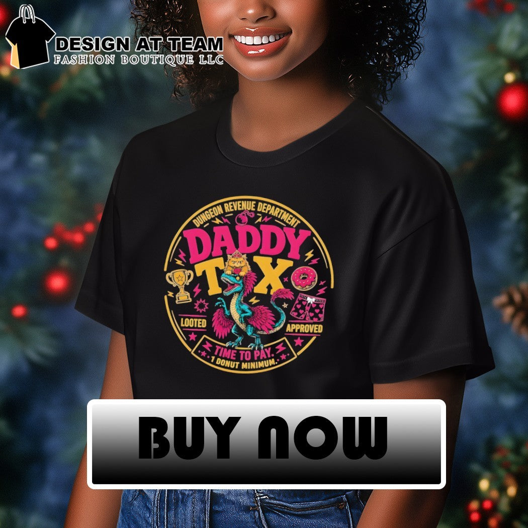 Time To Pay The Daddy Tax Dungeon Revenue Department Looted Approved Happy Father’s Day shirt