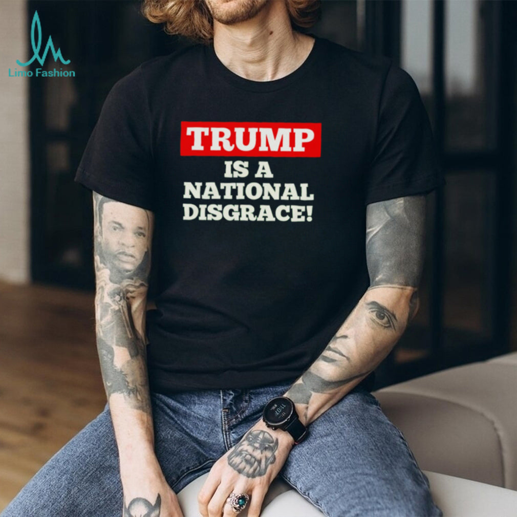 Trump Is a National Disgrace Political shirt