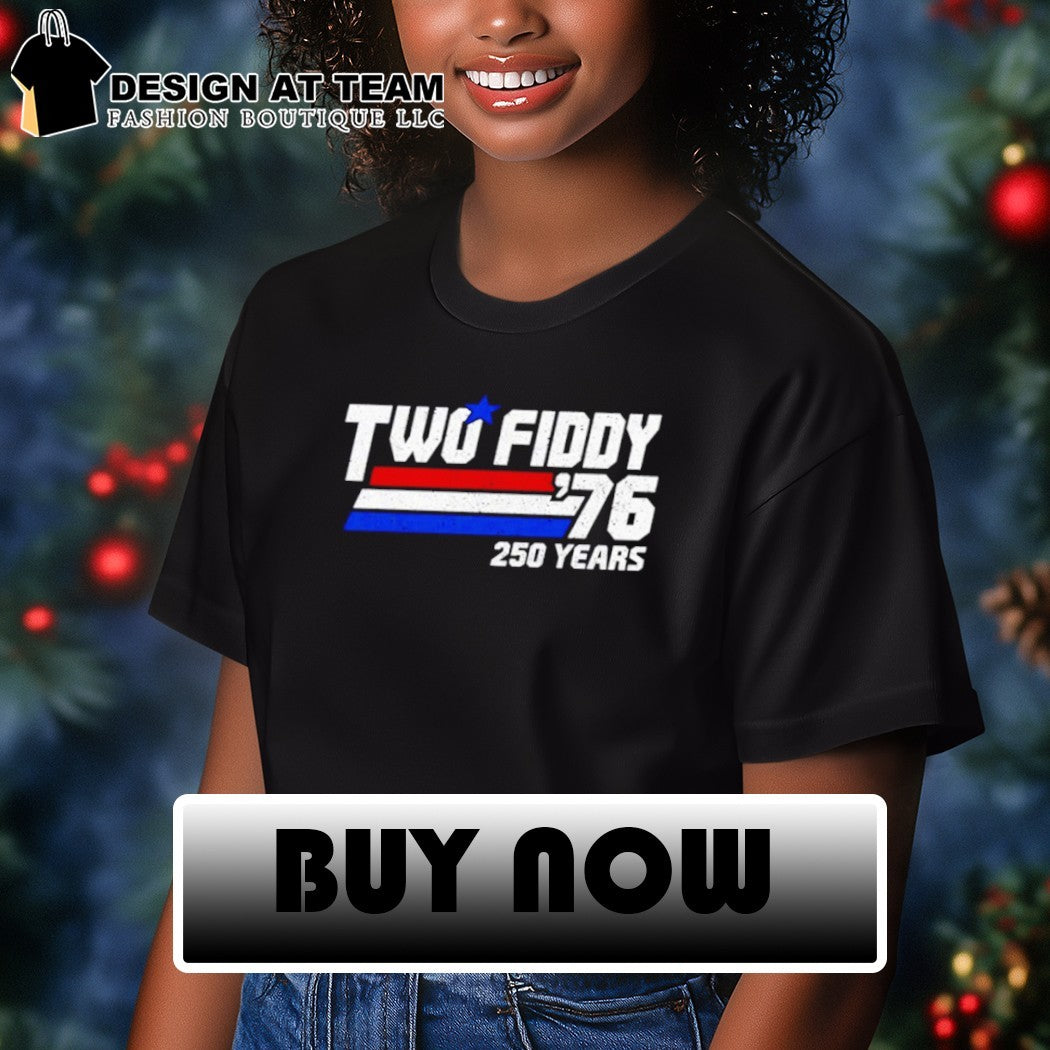 Two Fiddy’76 United States independence celebration 250 Years shirt