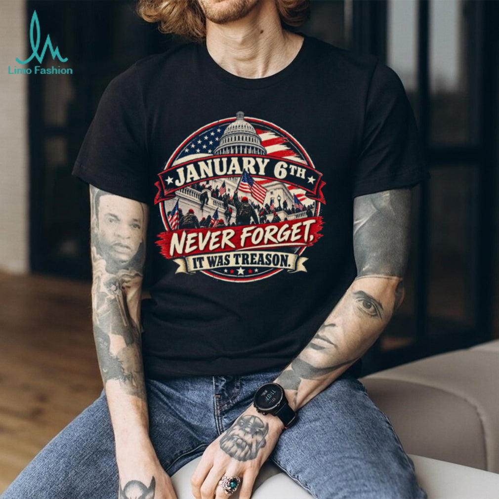 US Capitol January Sixth Never Forget Treason Political Shirt