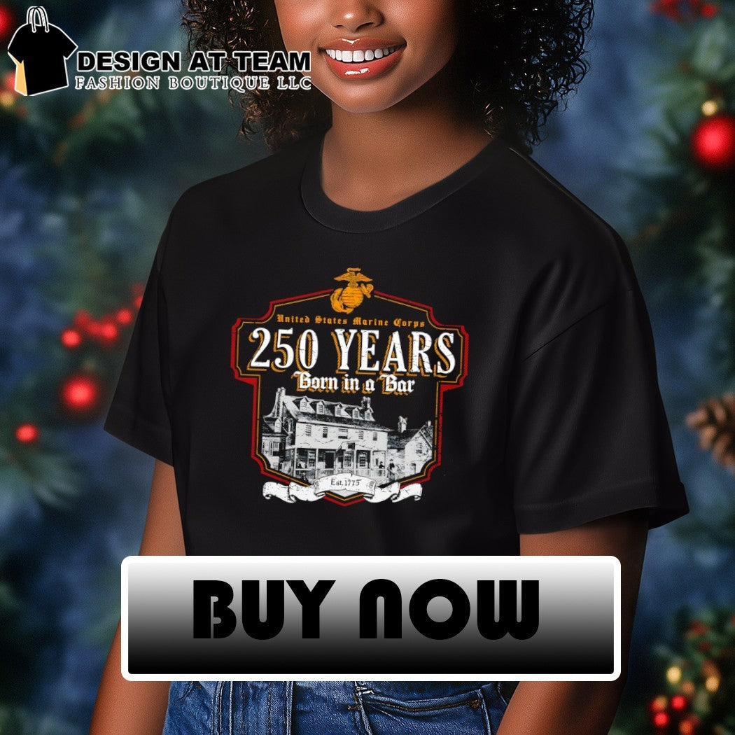 USMC Born in a Bar 250 Years shirt