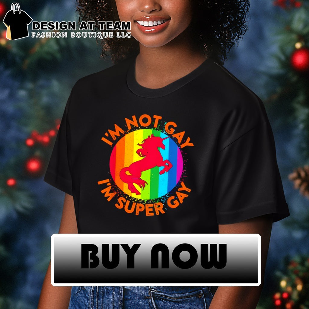 Unicorn I’m not gay I’m super Gay LGBT Pride Month shirt