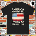 United States 250th anniversary birthday America turns 250 I turn 50 flag shirt
