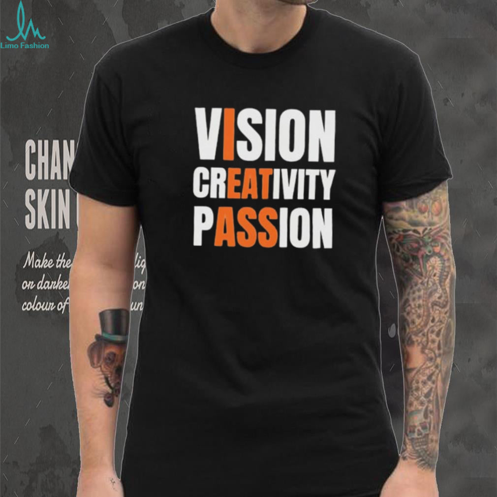 Vision Creativity Passion Inspirational Quote shirt