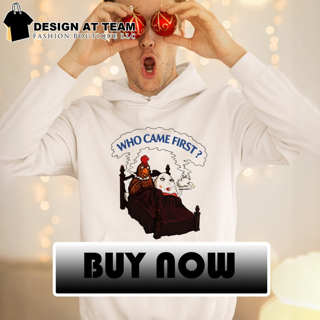Who came first chicken vs egg smoking funny adult meme shirt