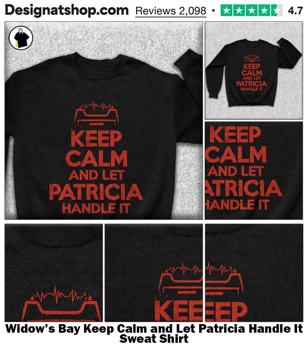 Widow’s Bay Keep Calm and Let Patricia Handle It shirt