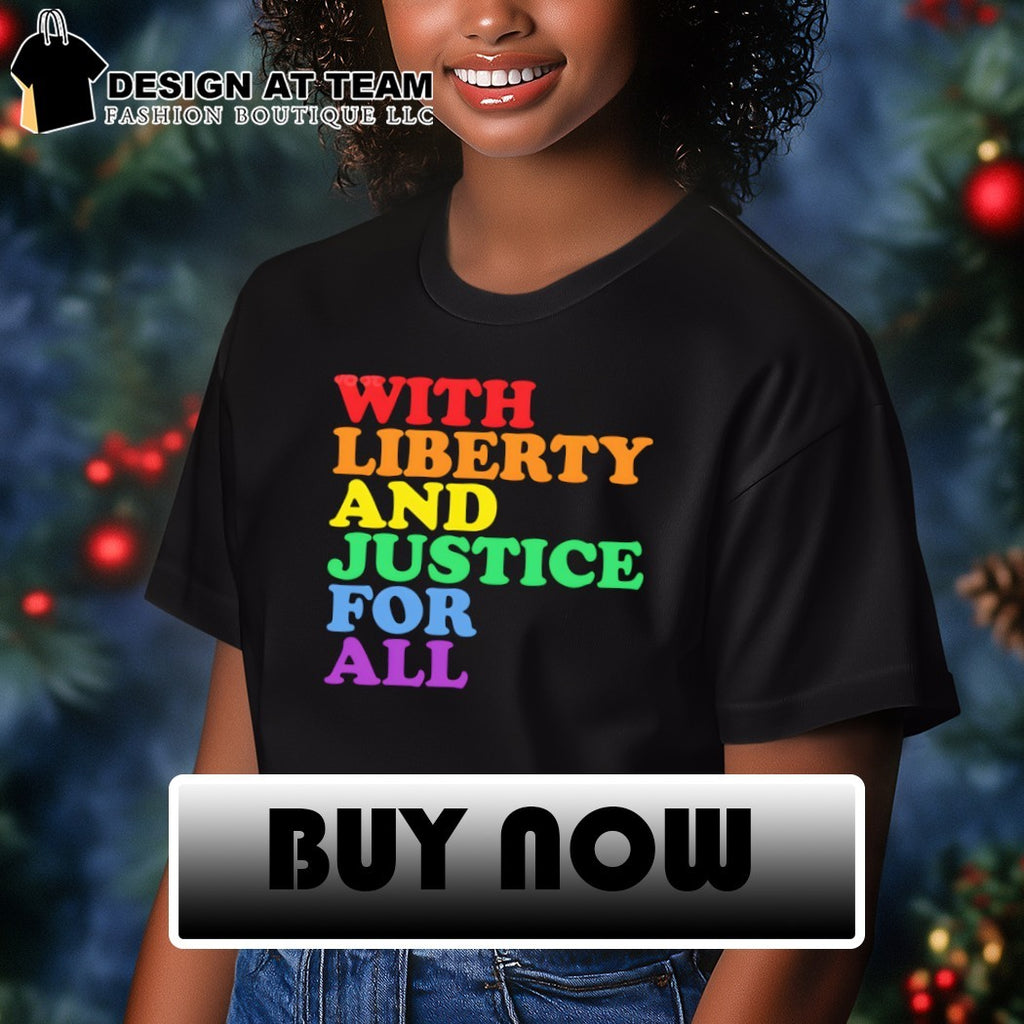 With Liberty and Justice For All LGBT Pride Month shirt