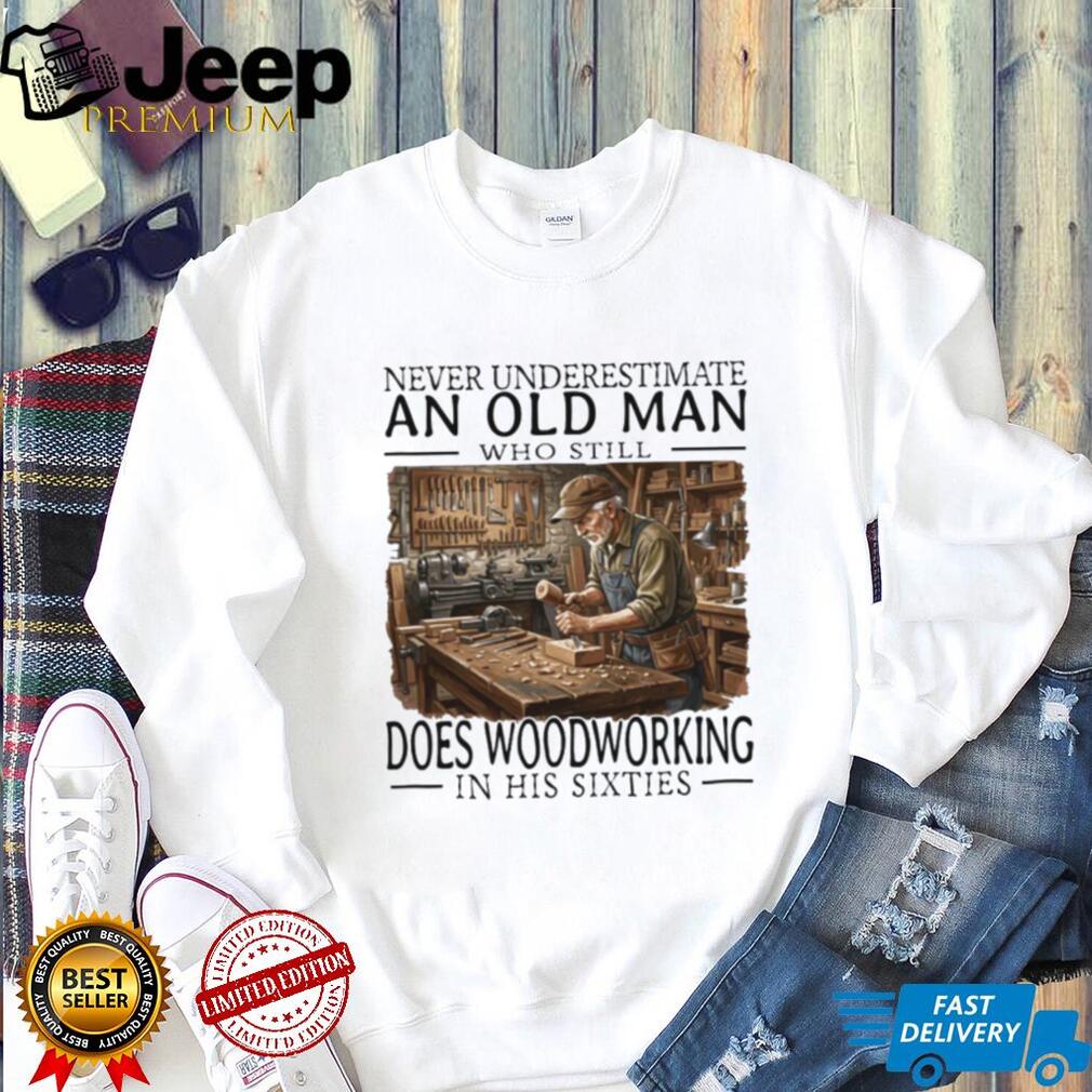 Woodworking Craftsman Old Man in His Sixties Carpenter T Shirt