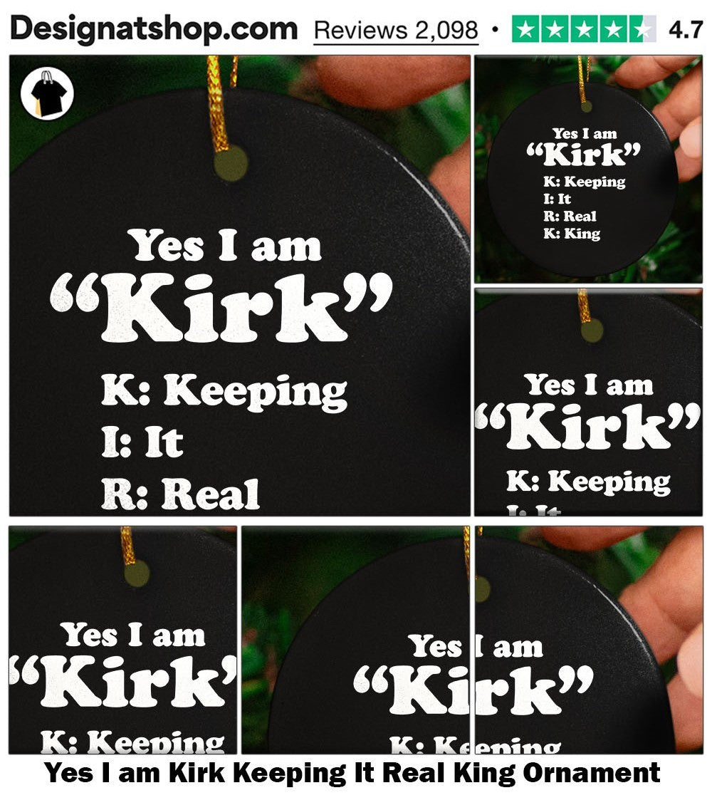 Yes I am Kirk Keeping It Real King shirt