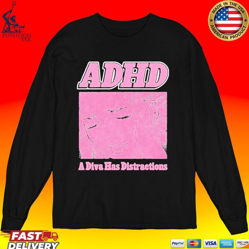 Adhd A Diva Has Distractions T-shirt