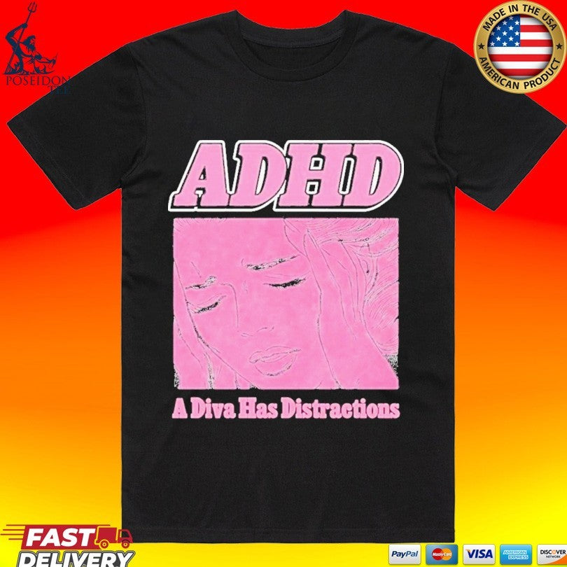 Adhd A Diva Has Distractions T-shirt