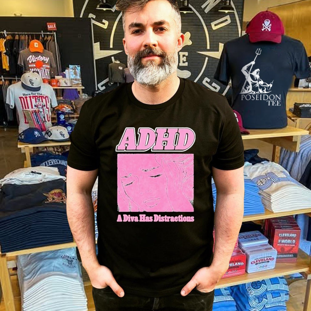 Adhd A Diva Has Distractions T-shirt