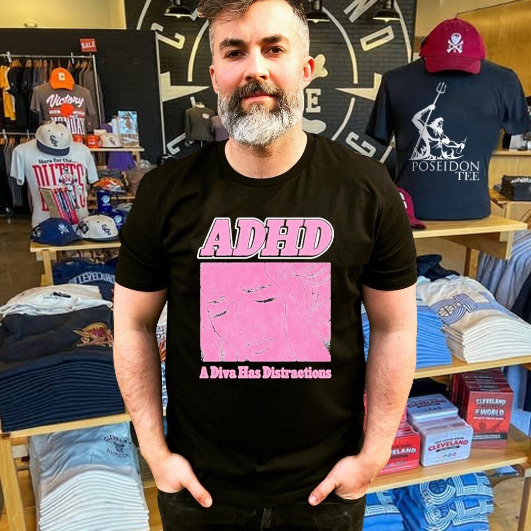 Adhd A Diva Has Distractions T-shirt