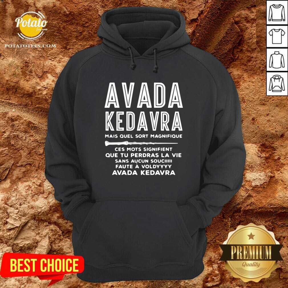 Avada Kedavra Mais Quel Sort Magnifique Ces Mots Signifient Shirt