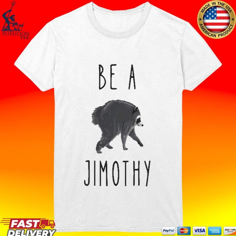 Be A Jimothy Raccoon In A World Full Of Trash Pandas T-shirt