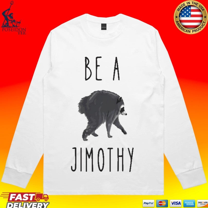 Be A Jimothy Raccoon In A World Full Of Trash Pandas T-shirt