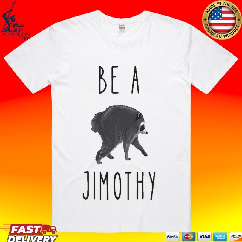 Be A Jimothy Raccoon In A World Full Of Trash Pandas T-shirt