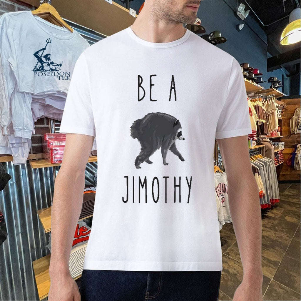 Be A Jimothy Raccoon In A World Full Of Trash Pandas T-shirt