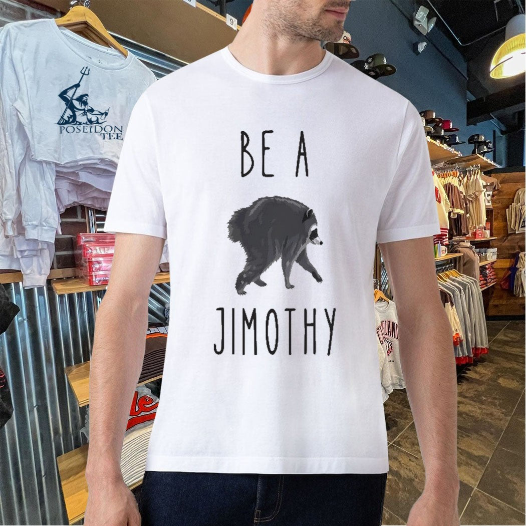 Be A Jimothy Raccoon In A World Full Of Trash Pandas T-shirt