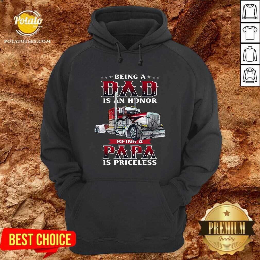 Being A Dad Is An Honor Best Truckin’ Dad Ever Shirt