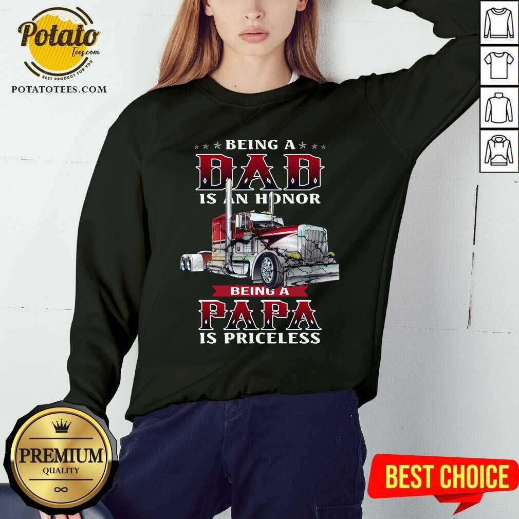Being A Dad Is An Honor Best Truckin’ Dad Ever Shirt