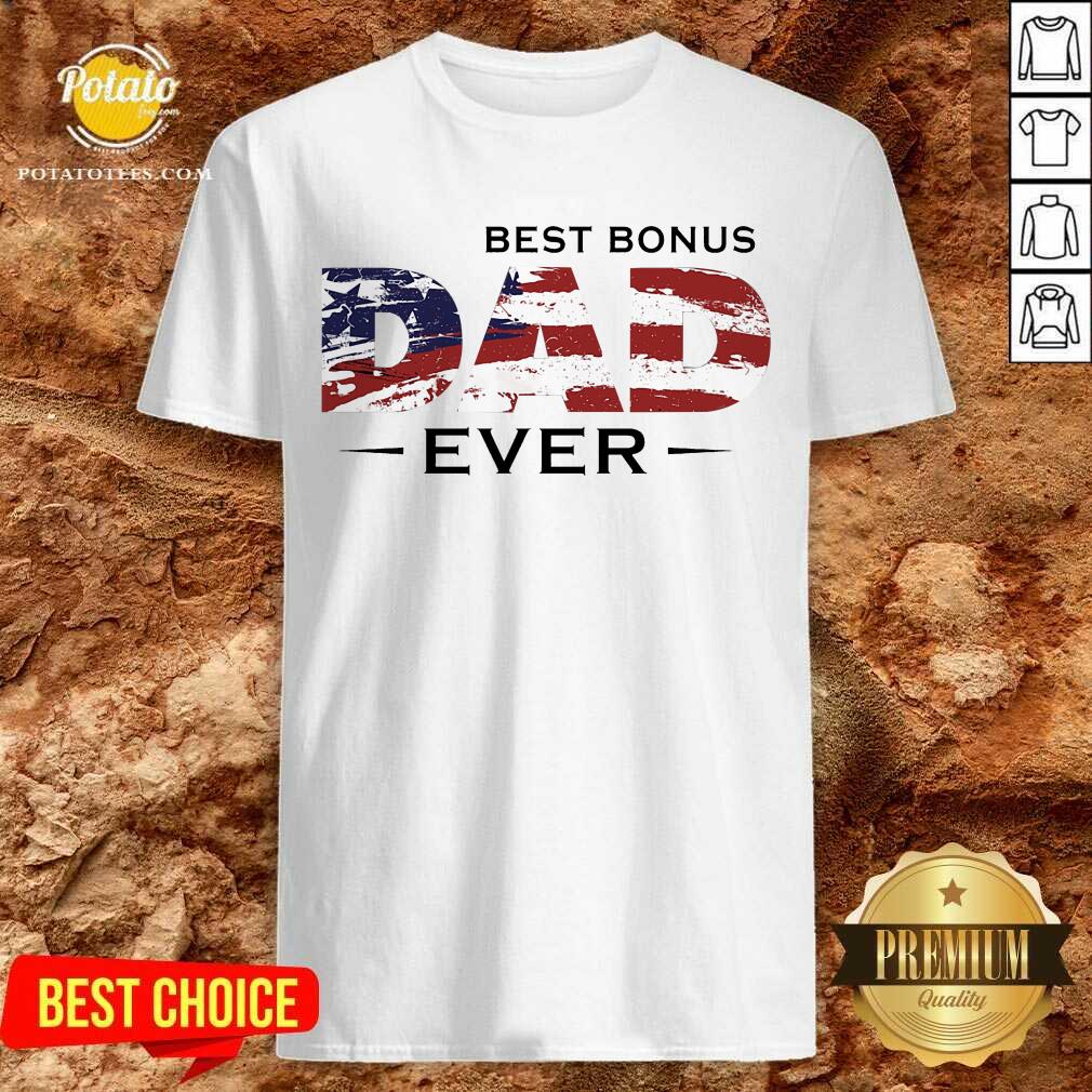 Bonus Dad Ever 4th Of July Shirt