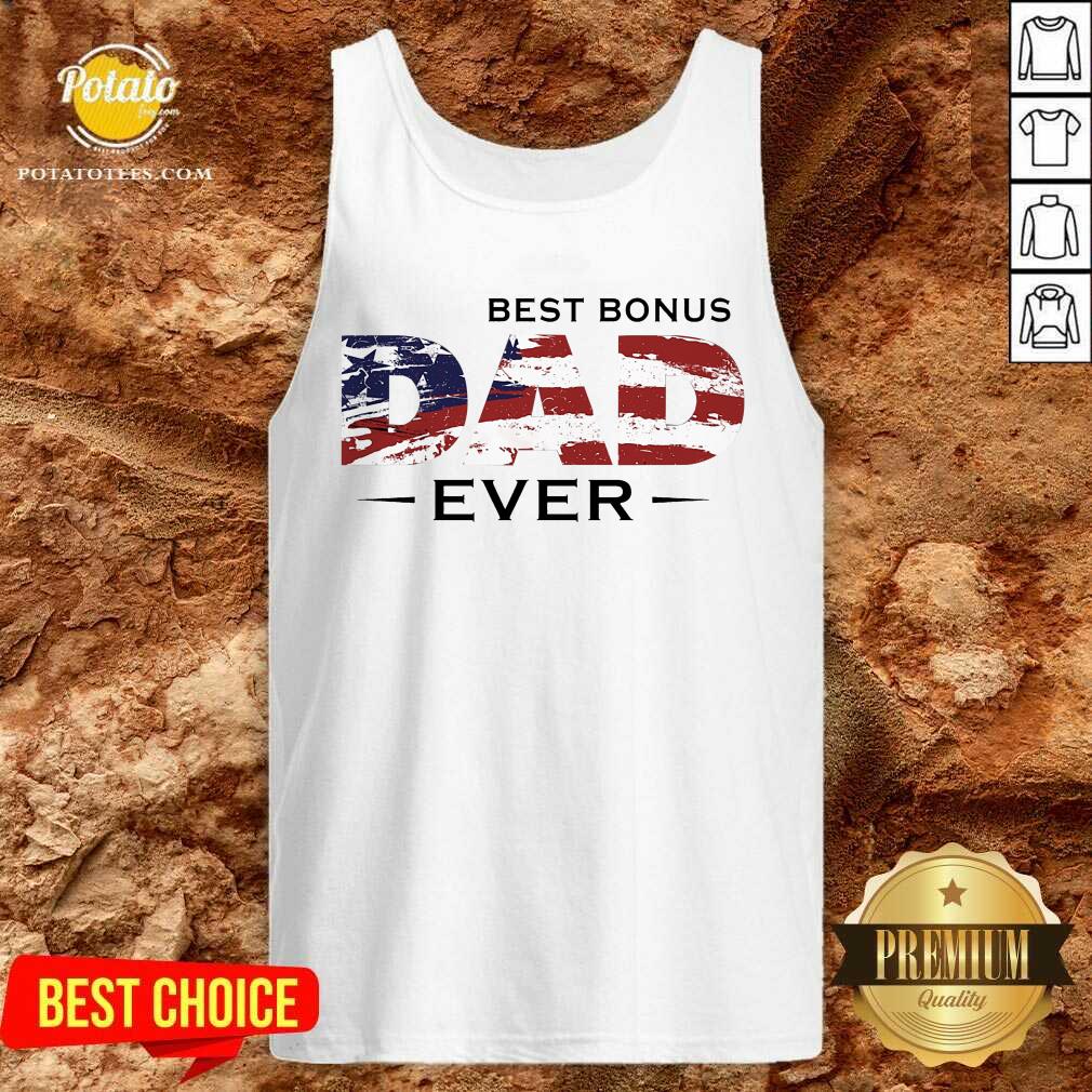Bonus Dad Ever 4th Of July Shirt