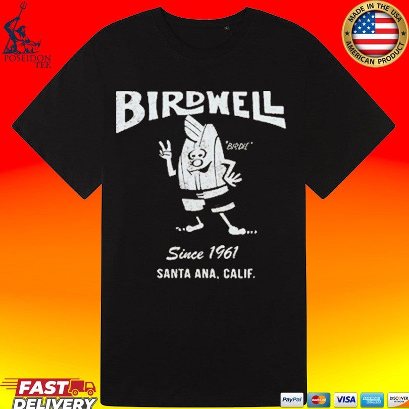 Birdwell Birdwell Santa Ana Calif Since 61 T-shirt