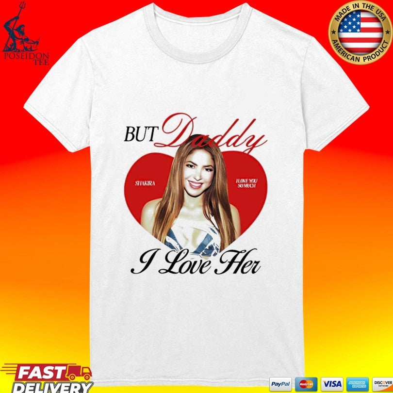 But Daddy I Love Her Shakira Ringer T-shirt