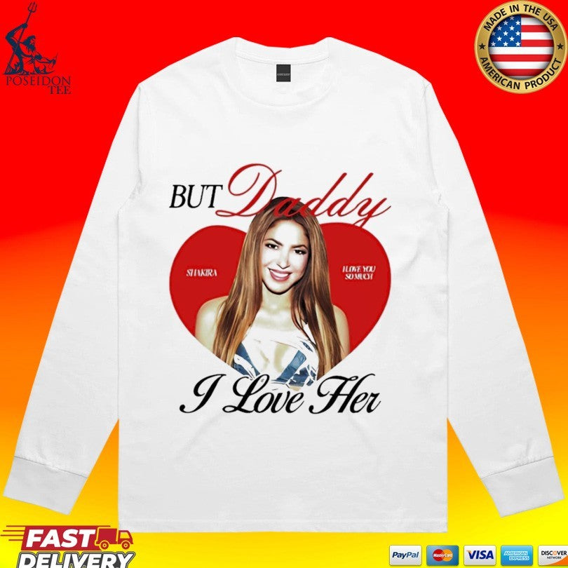But Daddy I Love Her Shakira Ringer T-shirt
