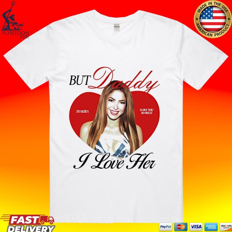 But Daddy I Love Her Shakira Ringer T-shirt