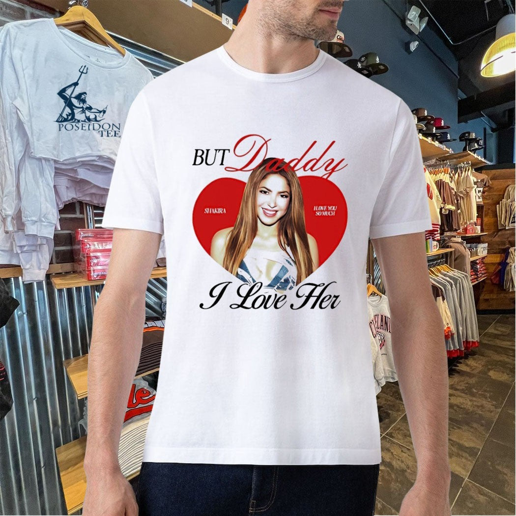 But Daddy I Love Her Shakira Ringer T-shirt