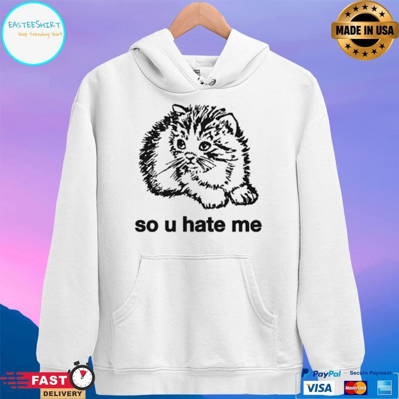 Cat So U Hate Me Shirt