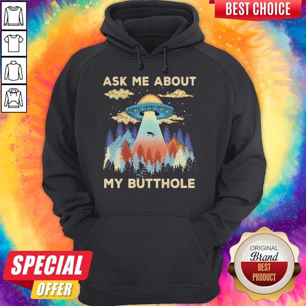 Cute UFO Ask Me About My Butthole Shirt