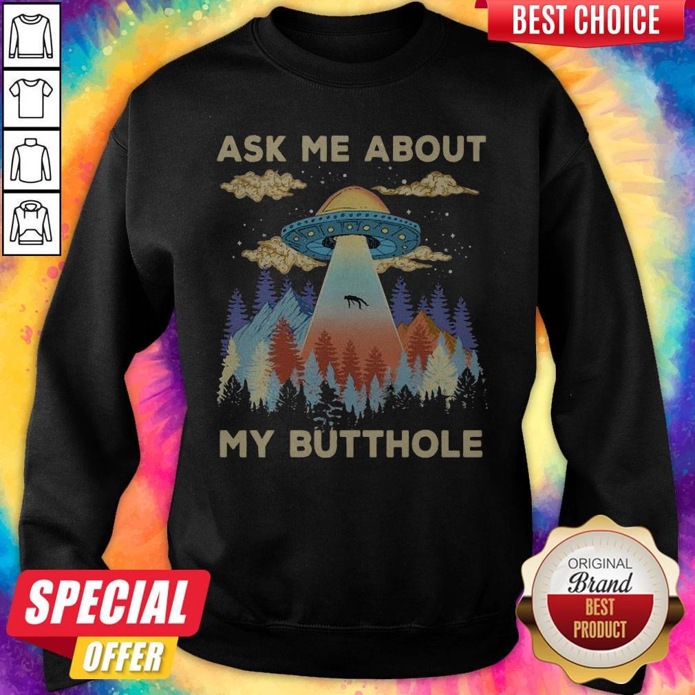Cute UFO Ask Me About My Butthole Shirt