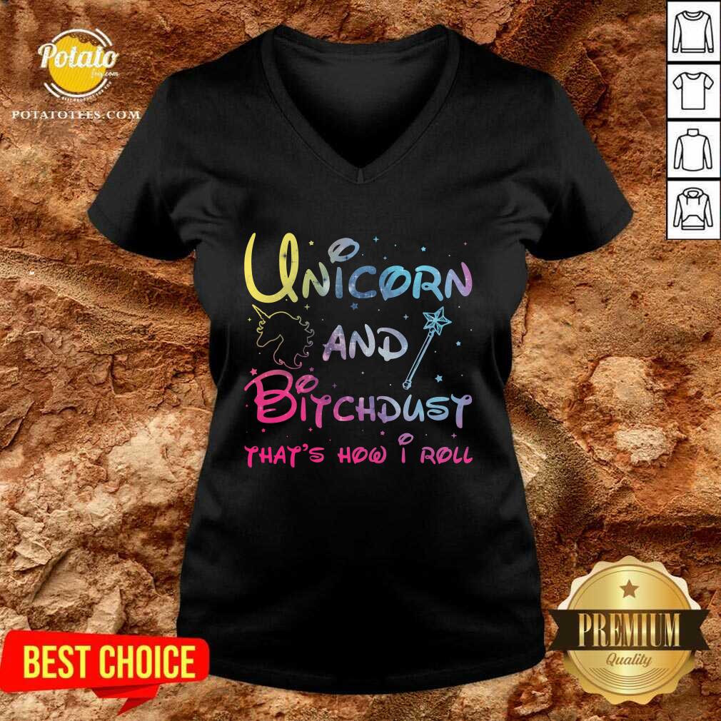 Cute Unicorn And Bitchdust That’s How I Roll Shirt