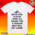 Dear God Please Open All Doors For A Person Who Will Put Amen T-shirt