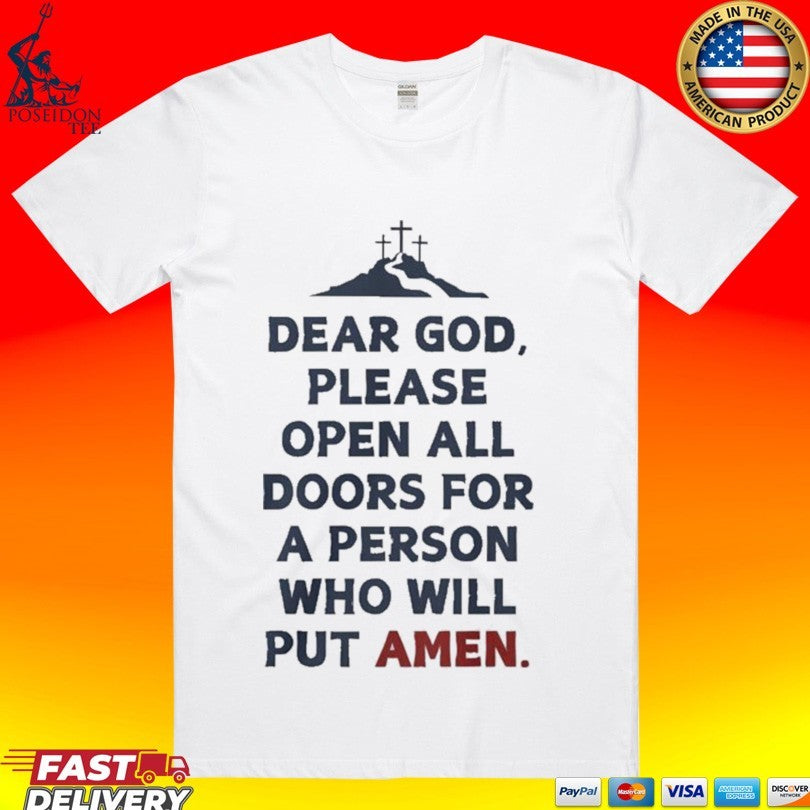 Dear God Please Open All Doors For A Person Who Will Put Amen T-shirt