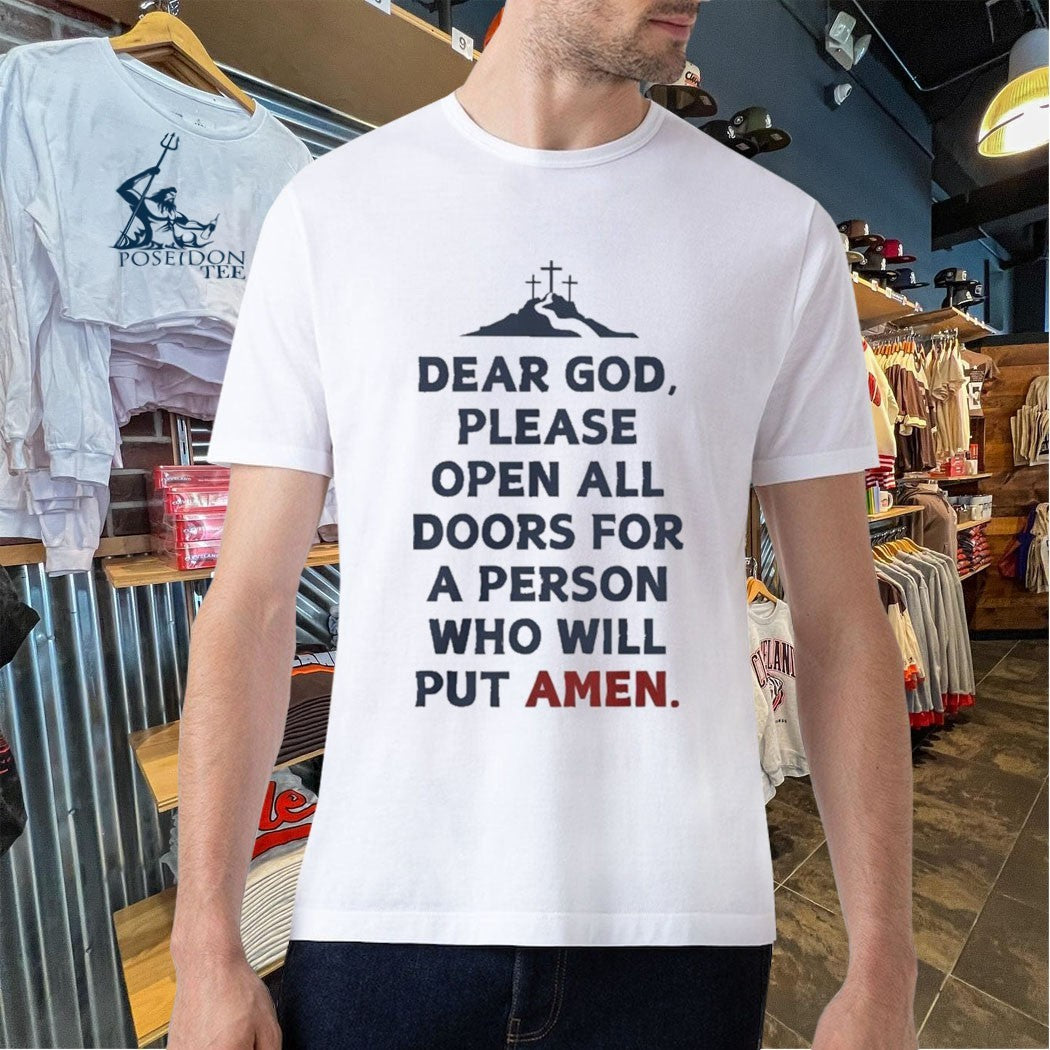 Dear God Please Open All Doors For A Person Who Will Put Amen T-shirt