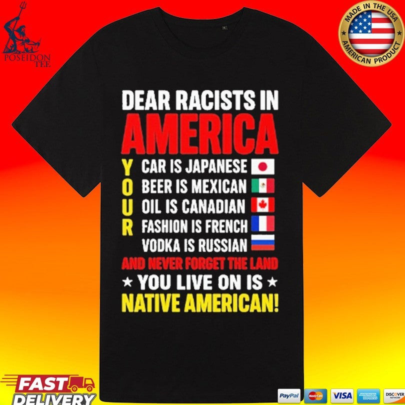 Dear Racists In America You Live On Is Native American T-shirt