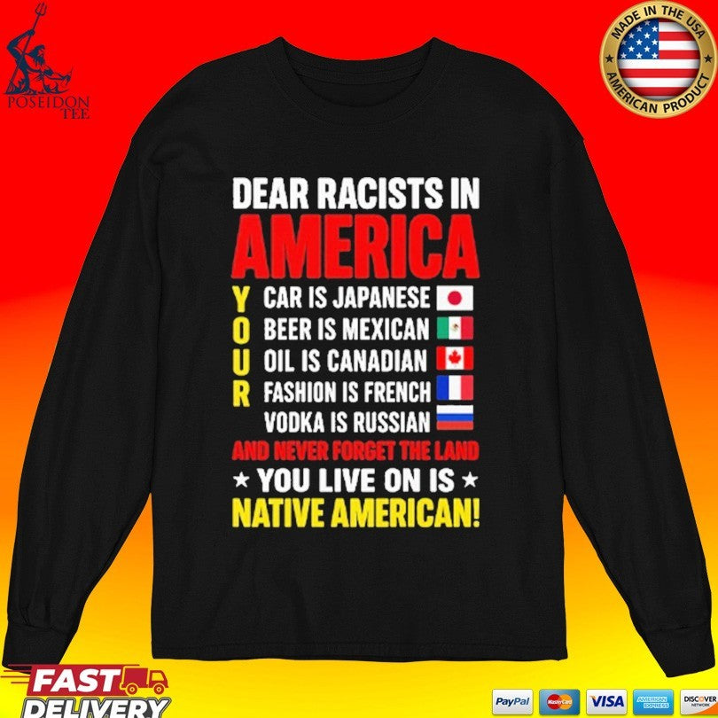Dear Racists In America You Live On Is Native American T-shirt