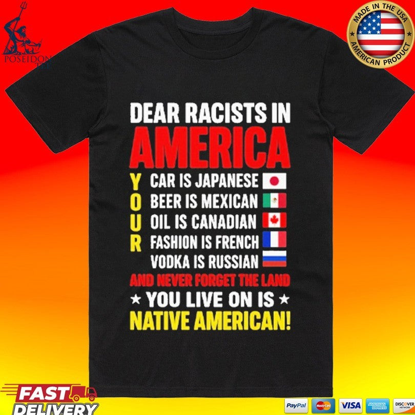 Dear Racists In America You Live On Is Native American T-shirt