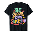 Own Superhero Positive Quote Unisex T-shirt, Sweatshirt, Hoodie (1)