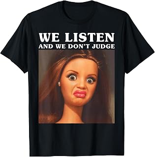 Listen Don'T Judge Sarcastic Meme Unisex T-shirt, Sweatshirt, Hoodie (1)