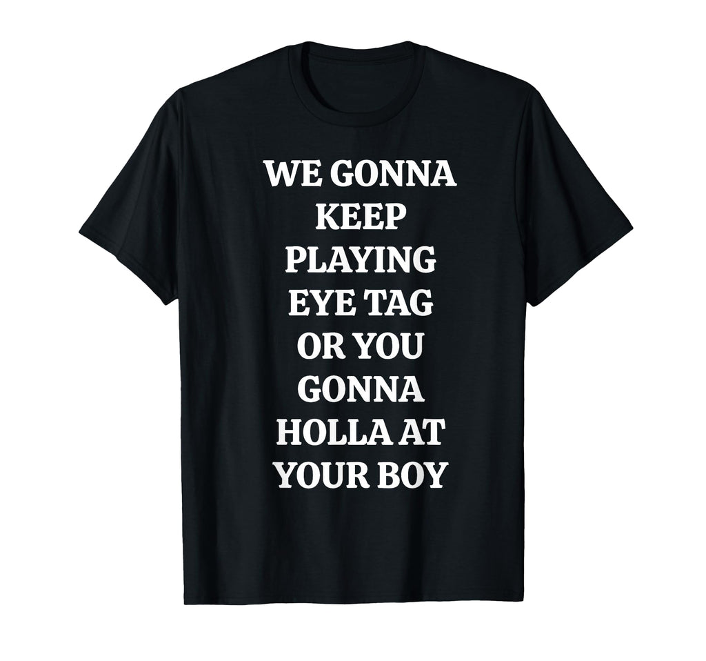 Tag Holla Boy Sarcastic Flirting Quote Unisex T-shirt, Sweatshirt, Hoodie (1)