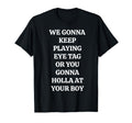Tag Holla Boy Sarcastic Flirting Quote Unisex T-shirt, Sweatshirt, Hoodie (1)