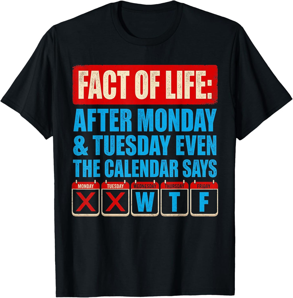 Fact Life Calendar Says Wtf Humor After Monday Tuesday Unisex T-shirt, Sweatshirt, Hoodie (1)
