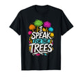 Speak Trees Earth Day Nature Awareness Unisex T-shirt, Sweatshirt, Hoodie (1)