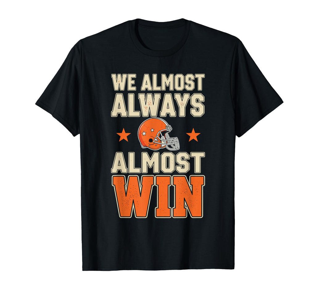 Almost Always Almost Win Football Fan Unisex T-shirt, Sweatshirt, Hoodie (1)