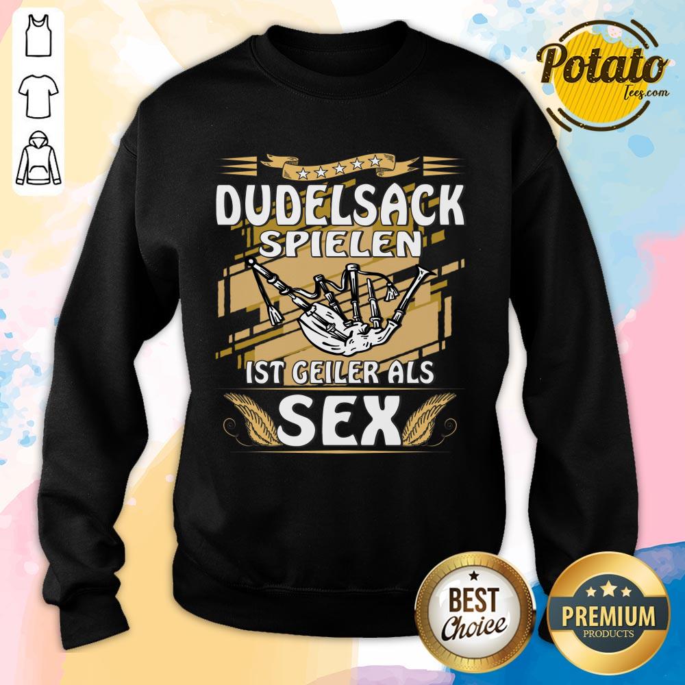 Dudelsack Spielen Ist Geiler Als Sex Shirt